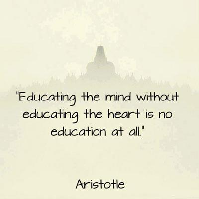 Aristotle Quotes Educating the mind without educating the heart is no education at all.